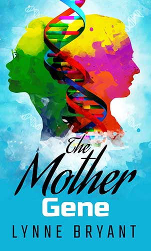 The Mother Gene by author Lynne Bryant Historical and Contemporary Women's Fiction